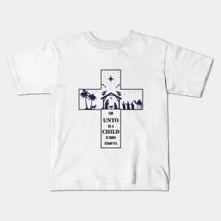 For unto us a child is born Kids T-Shirt